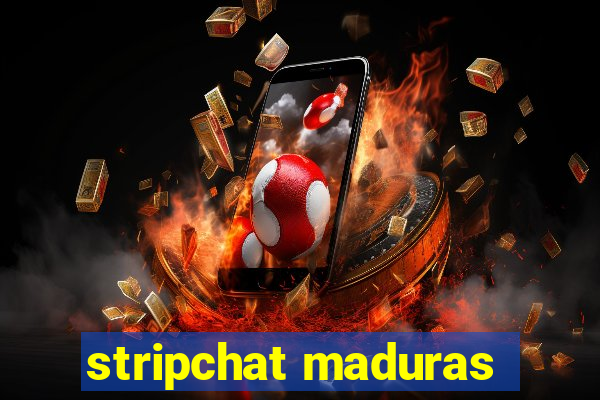 stripchat maduras